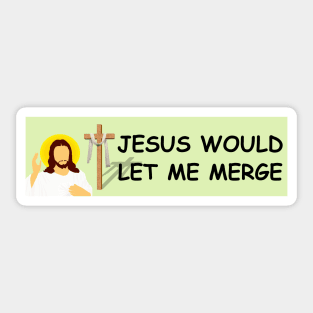 Jesus would let me merge, Funny Car Bumper Sticker